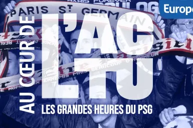 PODCAST - «Les grandes heures du PSG», un podcast «Au Cœur de l'Actu» en ligne à partir du 26 mai